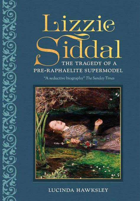 Lizzie Siddal The Tragedy Of A Pre Raphaelite Supermodel Lucinda Hawksley