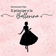 Il Principe E La Ballerina - Recensione Film - Da Un Universo All'Altro