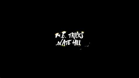 M E Tricks By Nate Hill Youtube