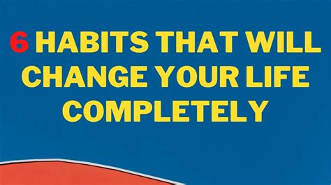 6 Habits That Will Change Your Life Completely Life Changer Plan