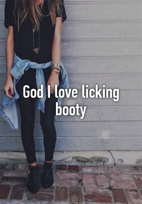 god i love licking booty