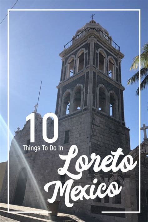 Loreto Mexico 10 Amazing Things To Do In Loreto Loreto Mexico