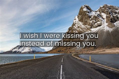 Quote I Wish I Were Kissing You Instead Of Missing You Coolnsmart