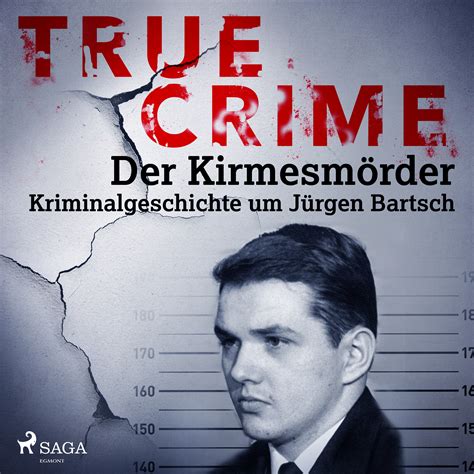 True Crime Der Kirmesmörder Kriminalgeschichte Um Jürgen Bartsch