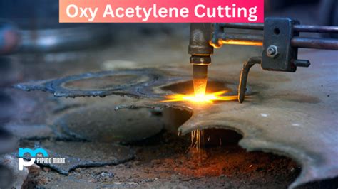 What Is Oxy Acetylene Cutting Working And Uses