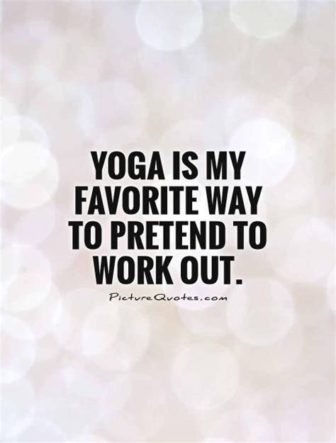 Funny Yoga Quotes Yoga Quotes Funny Funny Picture Quotes Yoga Sayings