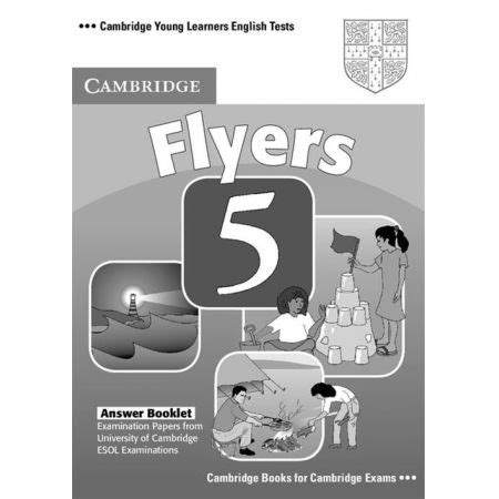 The tests are written around familiar topics and focus on the skills needed to communicate effectively in english through. Cambridge Young Learners English Tests Flyers 5 Answer ...