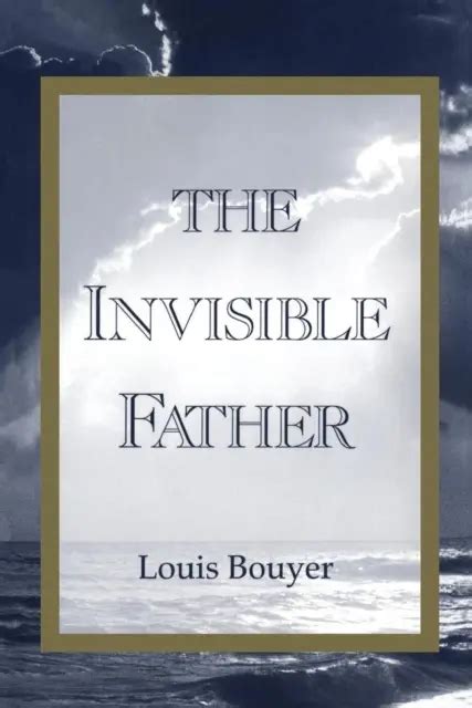 Invisible Father Approaches To The Mystery Of The Divinity By Louis