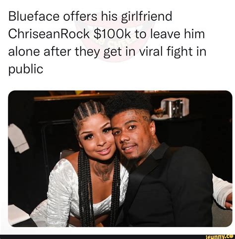 Blueface Offers His Girlfriend Chriseanrock 100k To Leave Him Alone