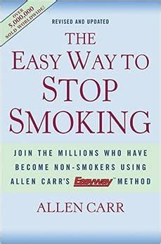 The Easy Way To Stop Smoking Join The Millions Who Have Become Non Smokers Using Allen Carr S
