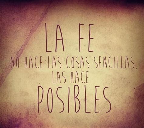 Todo Es Posible En La Medida Que T Creas Que Lo Es Cree En Ti Y Ten Fe En Lo Que Haces