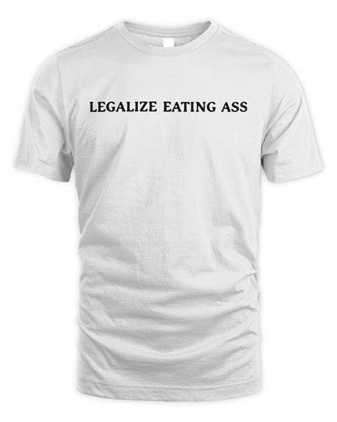official legalize eating ass t shirt senprints