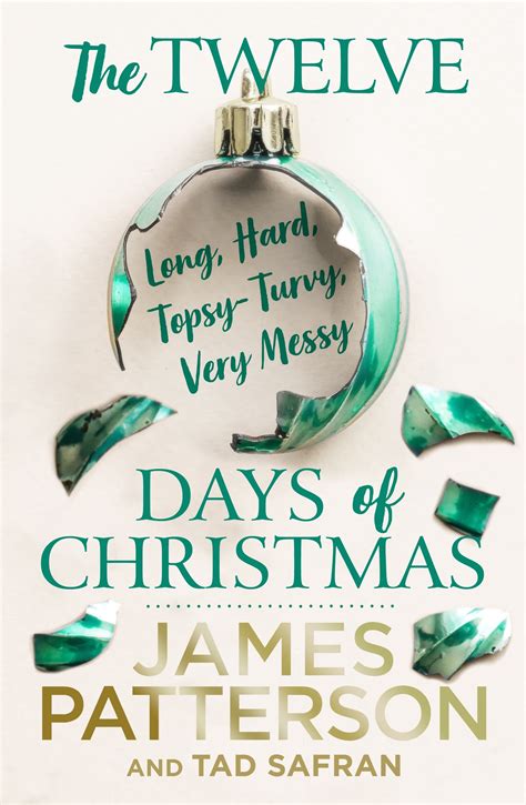 The Twelve Topsy Turvy Very Messy Days Of Christmas By James Patterson