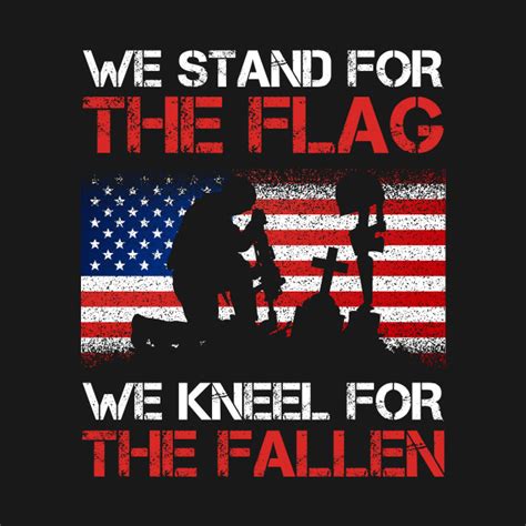 Maybe you would like to learn more about one of these? Stand for the flag and kneel for the fallen - Veteran - T ...