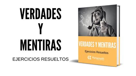 Verdades Y Mentiras Ejercicios Resueltos Youtube