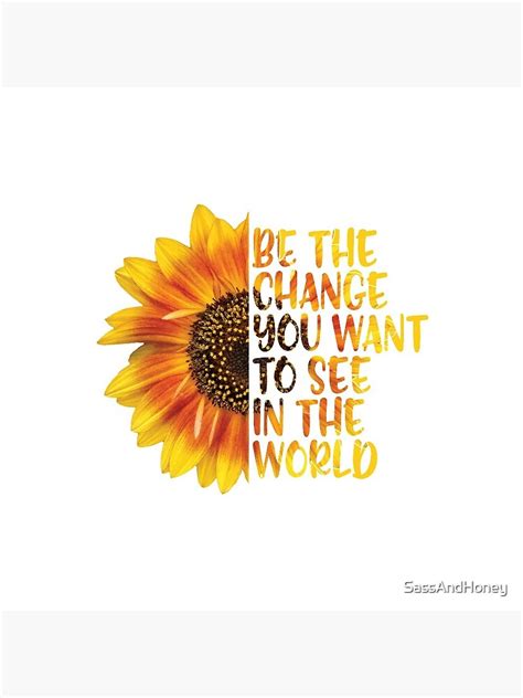 Sunflower Inspirational Quote Be The Change You Want To See In The
