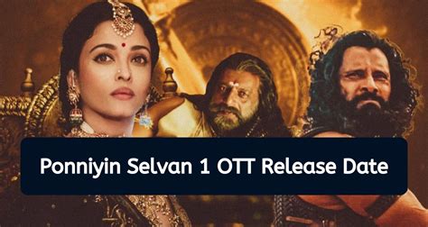 Ponniyin Selvan 1 OTT Release Date Time PS 1 OTT Platform Digital