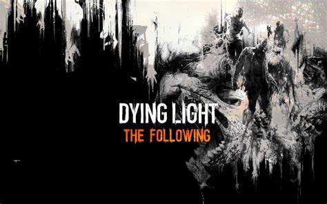 Dying Light The Following Dlc Hype Games