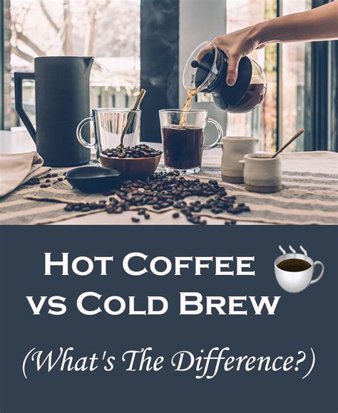 Hot Coffee Vs Cold Brew Whats The Difference Java House Authentic Cold Brew Coffee