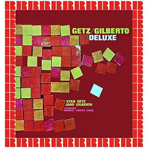 Amazon Music Stan Getz Joao GilbertoのGetz Gilberto Deluxe Hd Remastered Edition Amazon co jp