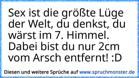 Sex Ist Die Größte Lüge Der Welt Du Denkst Du Wärst Im 7 Himmel Dabei Bist Du Nur 2cm Vom