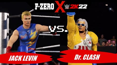 Jack Levin Vs Dr Clash F Zero X Wwe 2k22 Youtube