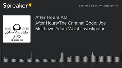 After you sign in, your upload will start. After Hours/The Criminal Code: Joe Matthews Adam Walsh ...