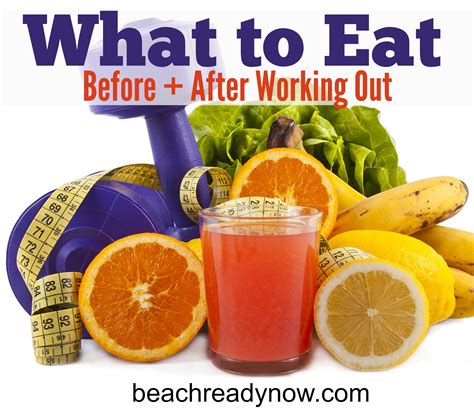 what to eat before and after a workout beach ready now