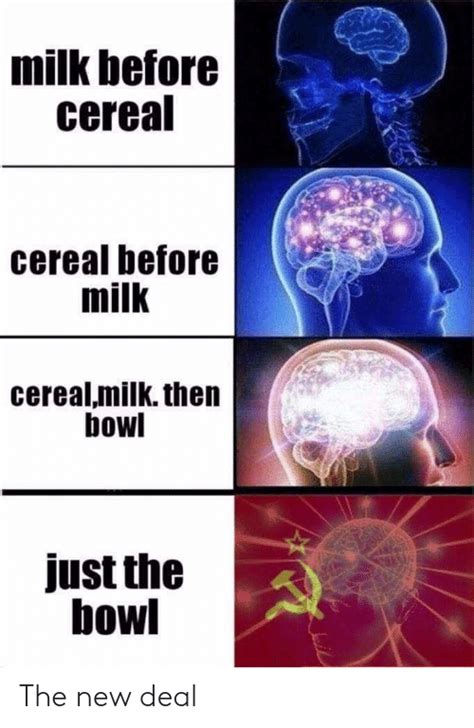 Milk Before Cereal Cereal Before Milk Cerealmilk Then Bowl Just The