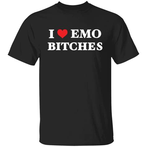 I Love Emo Bitches Shirt 2023