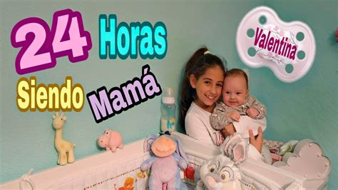 24 Horas Haciendo De MamÁ Con Mi Sobrina Valentina Youtube