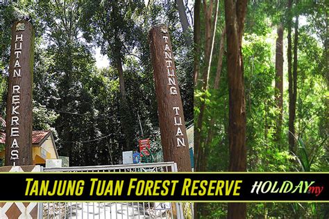 Heading to tanjung tuan recreational forest in port dickson? Tanjung Tuan Forest Reserve is a well-known protected park ...
