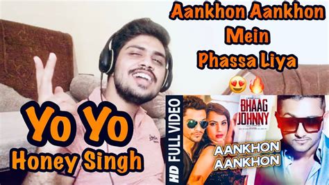 Yo Yo Honey Singh Aankhon Aankhon Song Reaction Kunal Khemu Deana Uppal Bhaag Johnny Youtube