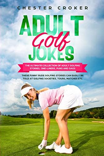 Adult Golf Jokes Huge Collection Of Naughty Rude Dirty Golfing Jokes