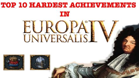 Top 10 Hardest Achievements In Europa Universalis 4 Video Games
