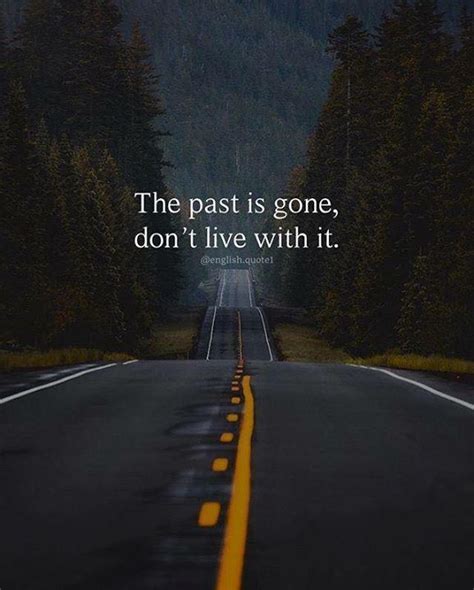 Inspirational Quotes About Strength The Past Is Gone Dont Live With It