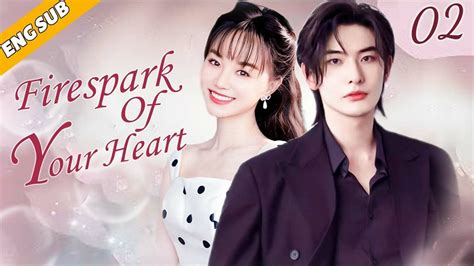 Eng Sub Firespark Of Your Heart EP02 Chinese Drama Choice My