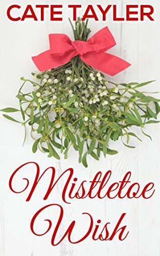 Mistletoe Wish Kindle Edition By Tayler Cate Contemporary Romance