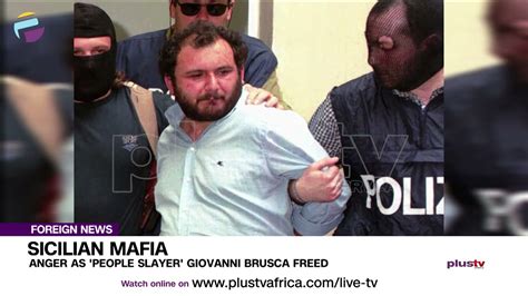 Sicilian Mafia Anger As People Slayer Giovanni Brusca Freed Foreign