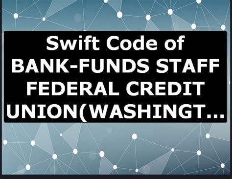Below is the list of some of the countries and major banks. BANK-FUNDS STAFF FEDERAL CREDIT UNION Swift Code ...