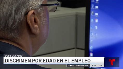 Preocupa El Discrimen Por Edad En El Trabajo Telemundo Puerto Rico