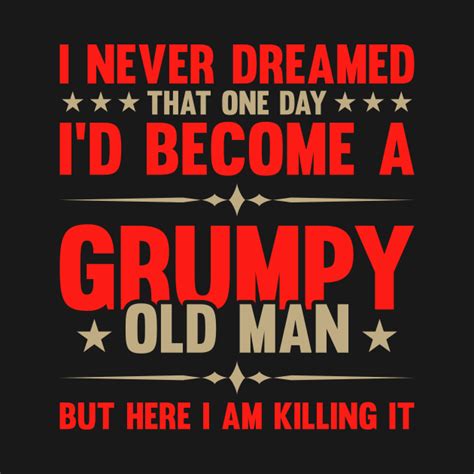 i never dreamed that one day i d become a grumpy old man grandpa grandpa hoodie teepublic