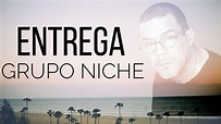 ENTREGA - GRUPO NICHE (LETRA OFICIAL) - YouTube