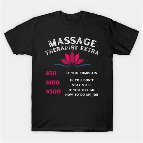 Funny Massage Therapist Massage Extra Charges Massage Therapist Funny T Shirt Teepublic