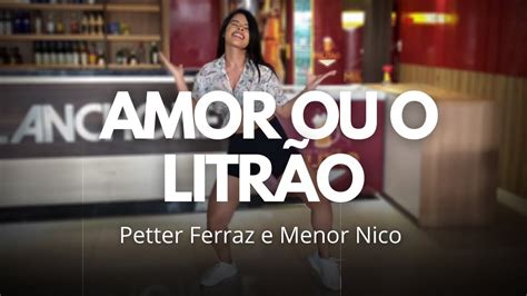 Amor Ou O Litrão Petter Ferraz E Menor Nicocoreografia Iara