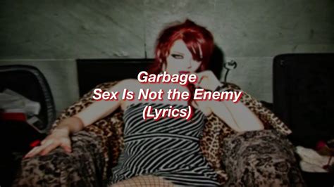 Garbage Sex Is Not The Enemy Lyrics Youtube