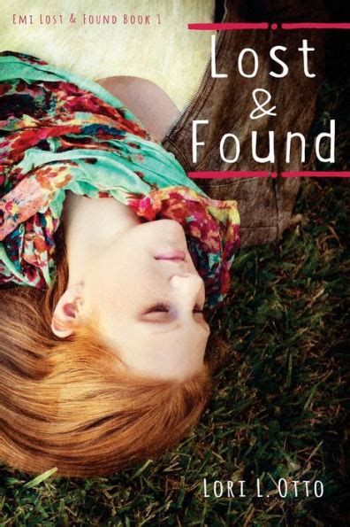 Lost And Found Emi Lost And Found Series Book One By Lori L Otto