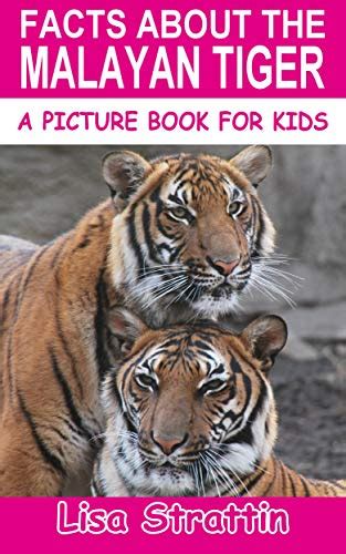 Facts About The Malayan Tiger By Lisa Strattin Goodreads
