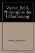 Werke, Bd.6, Philosophie der Offenbarung - Schelling, Friedrich W. J ...