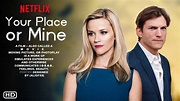 Your Place or Mine | Teaser | Netflix | Reese Witherspoon, Ashton ...